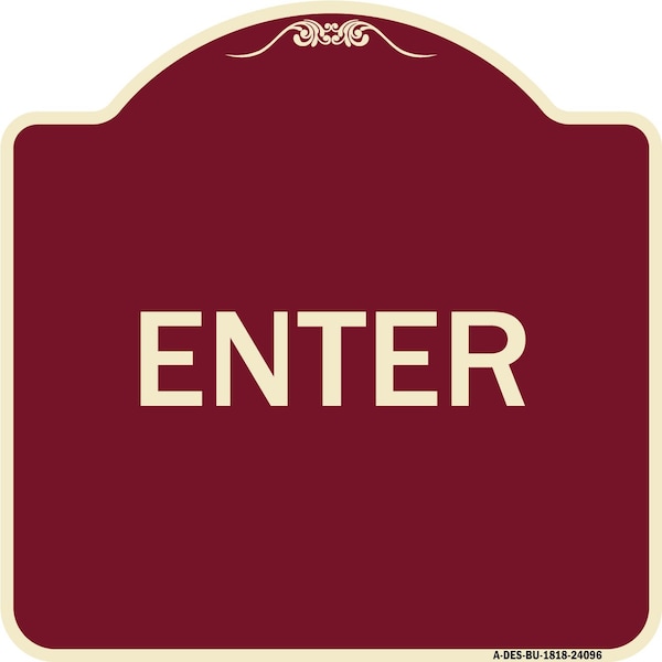 Designer Series Sign Enter Sign Enter, Burgundy Heavy-Gauge Aluminum Sign, 18" x 18", BU-1818-24096